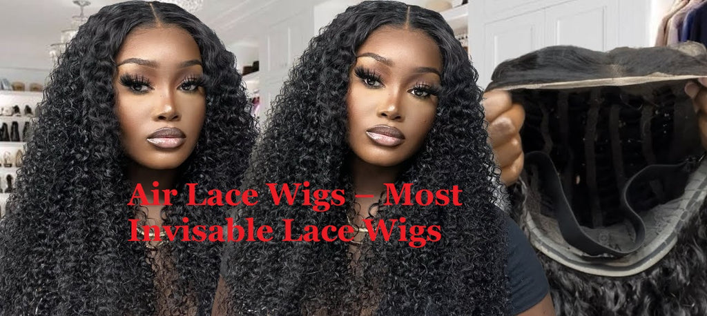Air Lace Wigs – Most Invisable Lace Wigs