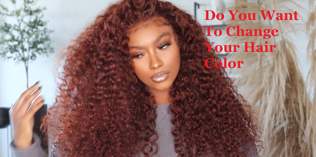 Do You Want To Change Your Hair Color