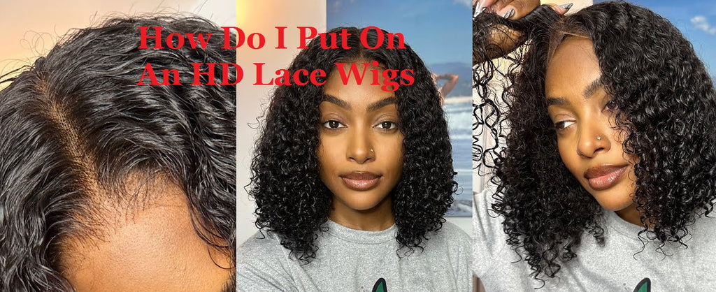 How Do I Put On An HD Lace Wigs